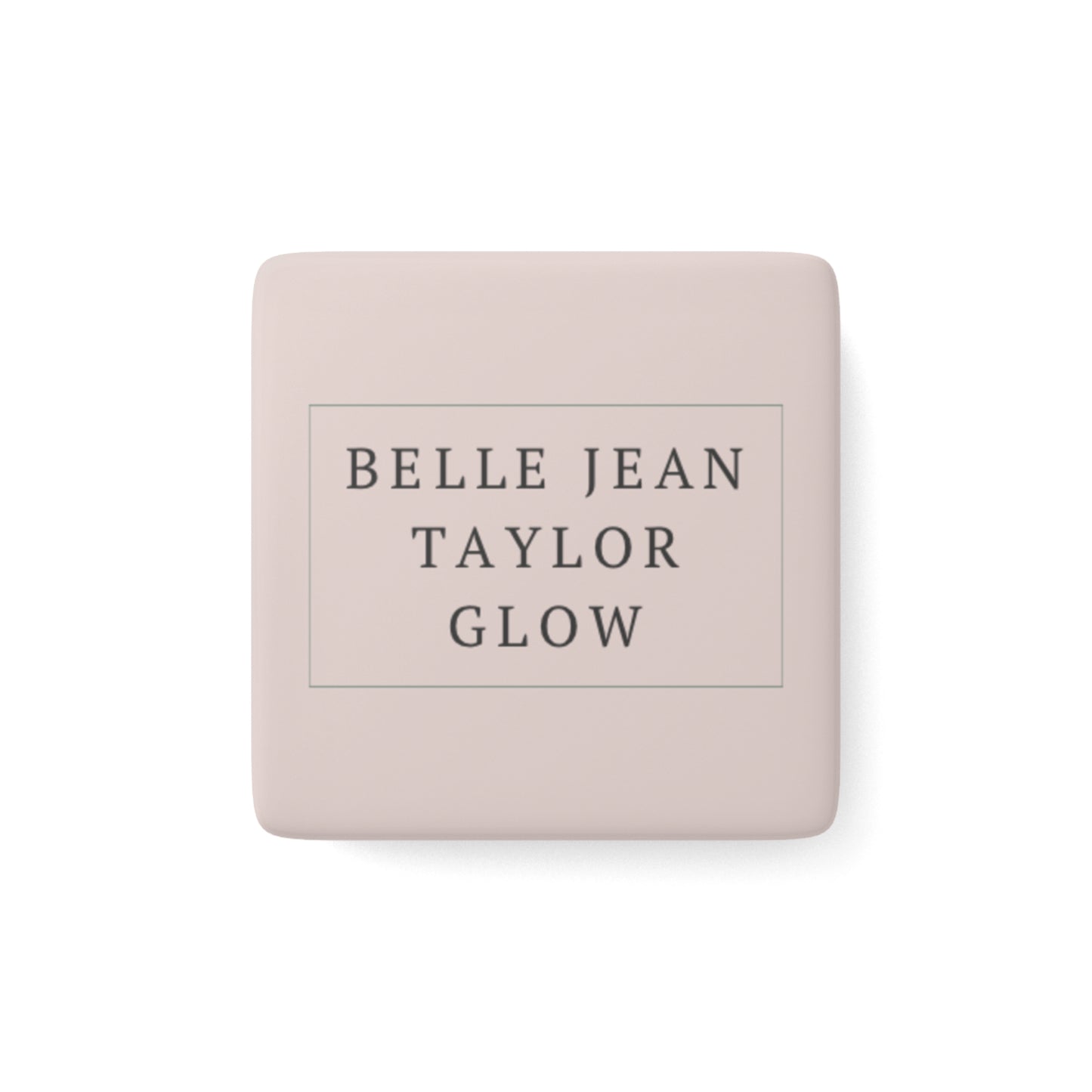 Square Porcelain Magnet — Neutral Blush Name Tile (Belle Jean Taylor Glow)